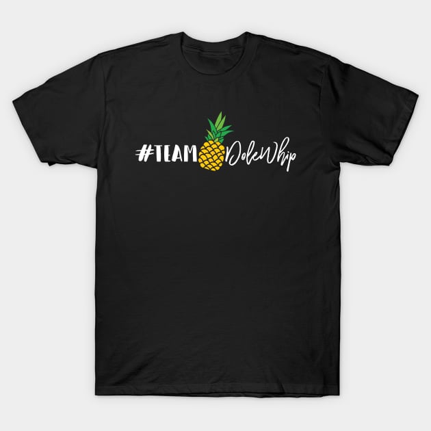 #TeamDoleWhip T-Shirt by VirGigiBurns